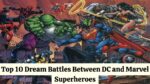 Top 10 Dream Battles Between DC and Marvel Superheroes