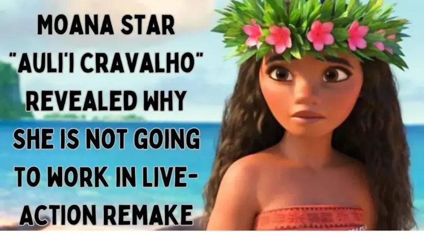 Moana Star "Auli’i Cravalho" Revealed Why She is not going to work in Live-Action Remake