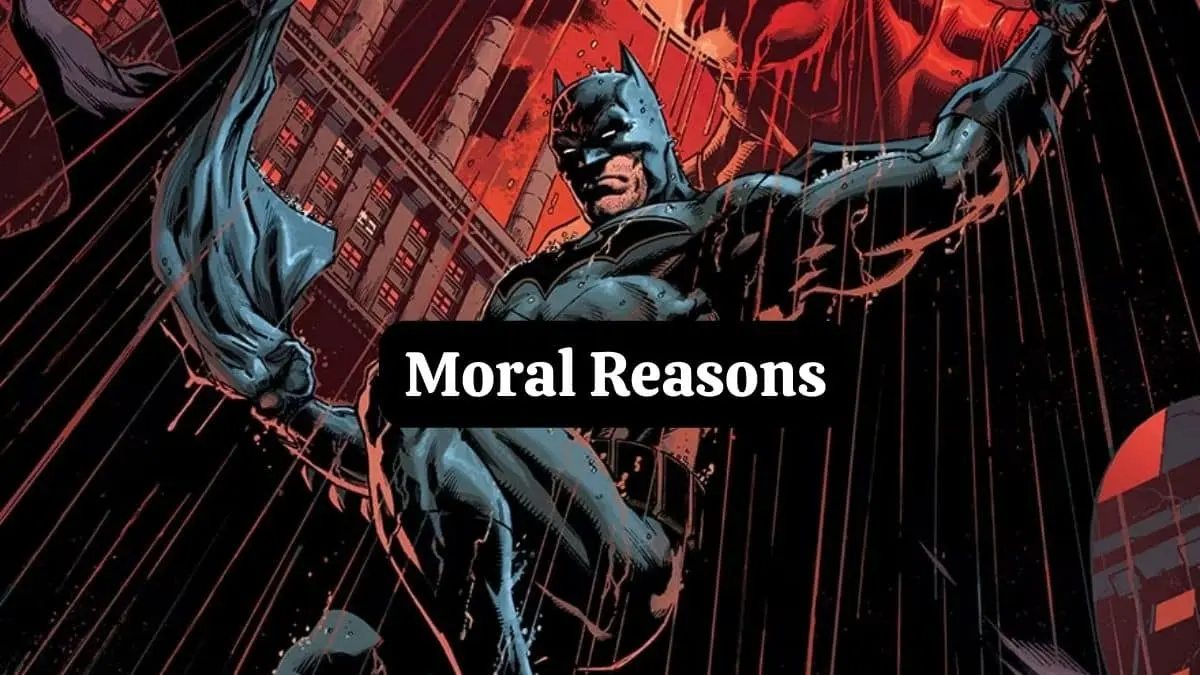 Why Batman Doesn't Kill? - Moral Reason