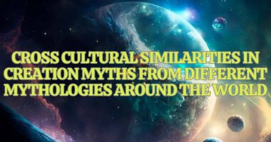 Cross cultural similarities in creation myths from different mythologies around the world