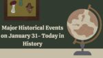 Major Historical Events on January 31 - Today in History