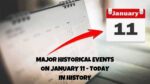 Major Historical Events on January 11 - Today in History