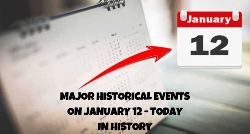 Major Historical Events on January 12 - Today in History