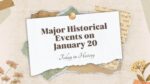 Major Historical Events on January 20 - Today in History