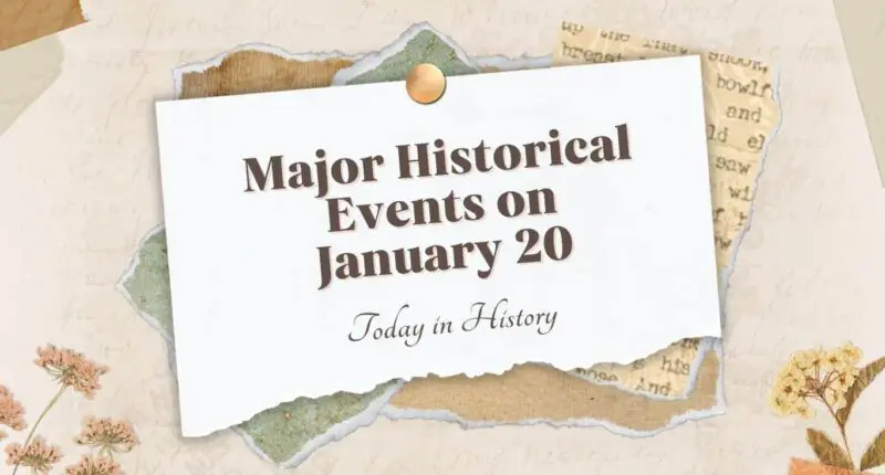 Major Historical Events on January 20 - Today in History