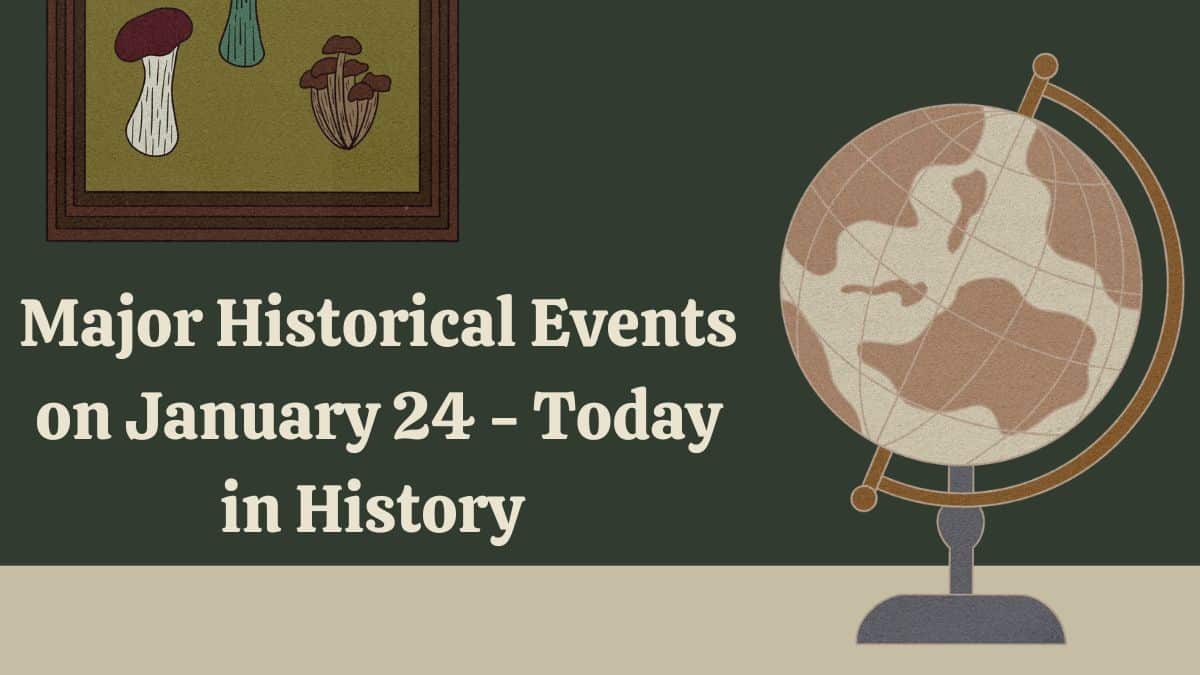 Major Historical Events on January 24 - Today in History