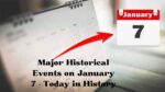 Major Historical Events on January 7 - Today in History