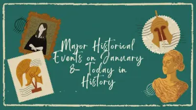 Major Historical Events on January 8 - Today in History