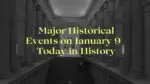Major Historical Events on January 9 Today in History