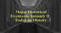 Major Historical Events on January 9 - Today in History