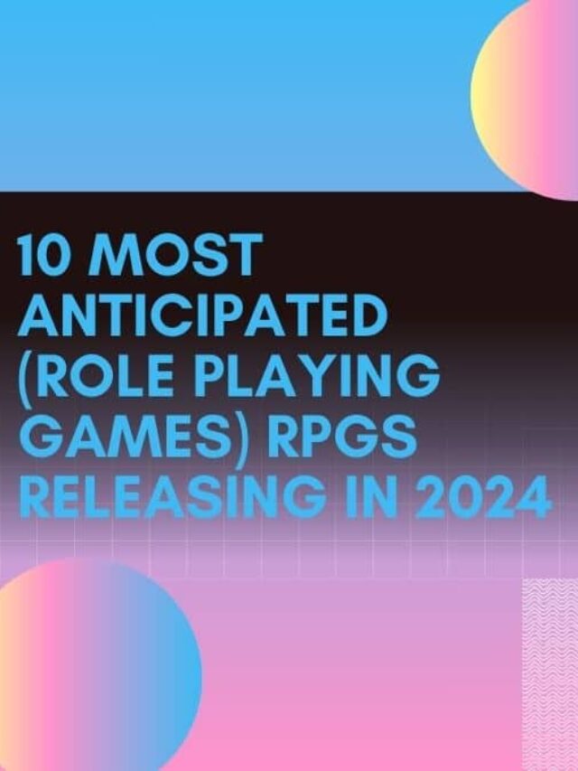 10 Most Anticipated (Role playing Games) RPGs Releasing in 2024