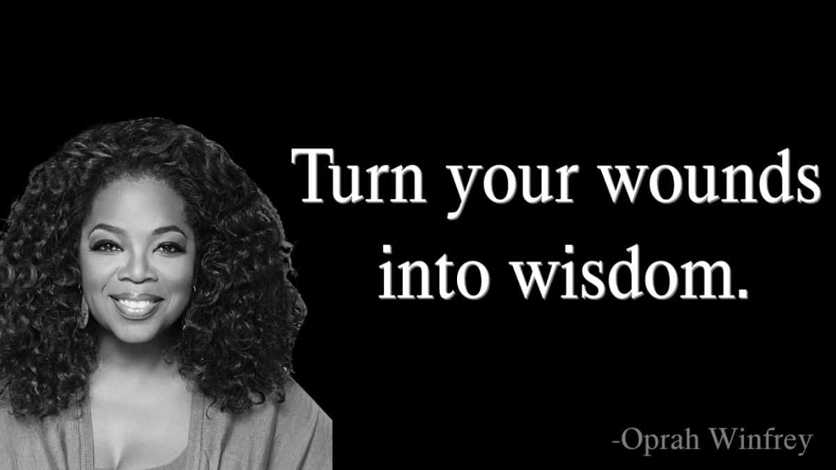 Turn your wounds into wisdom