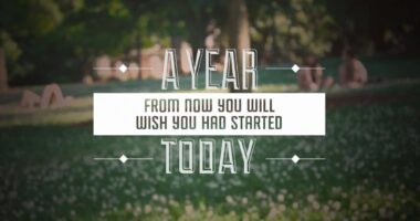 A year from now you will wish you had started today