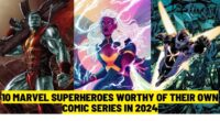 10 Marvel Superheroes Worthy of Their Own Comic Series in 2024