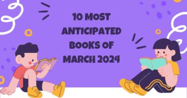 10 Most Anticipated Books of March 2024