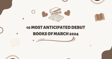 10 Most Anticipated Debut Books of March 2024