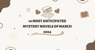 10 Most Anticipated Mystery Novels of March 2024