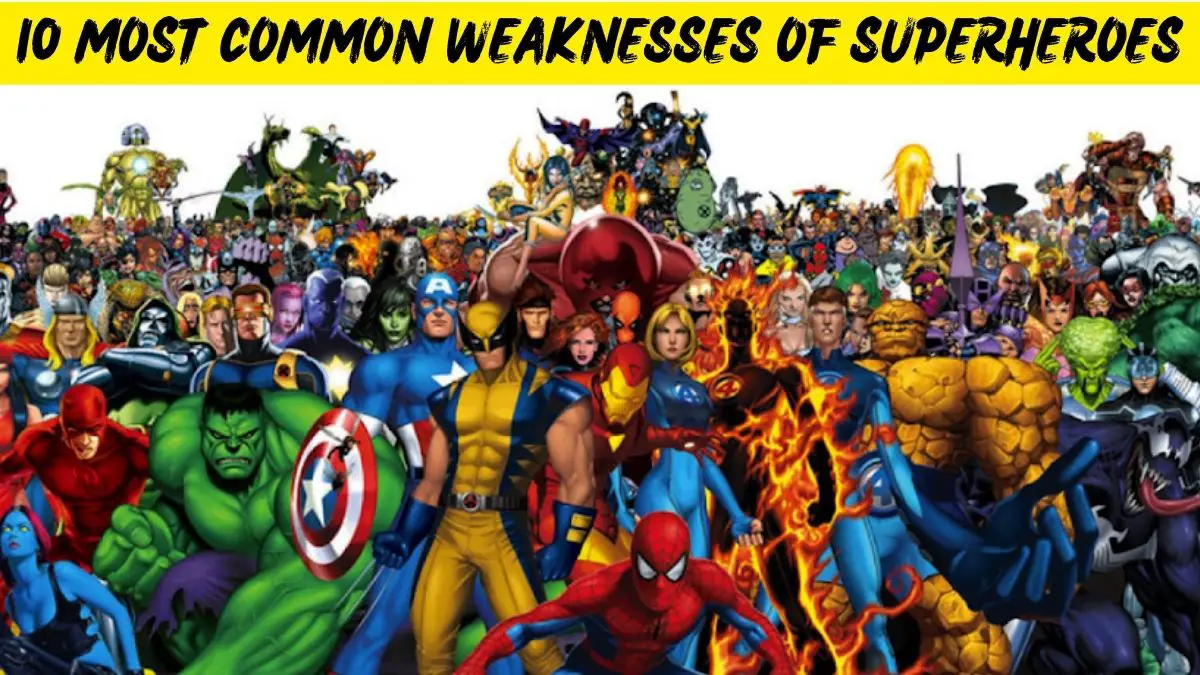 10 Most common weaknesses of Superheroes