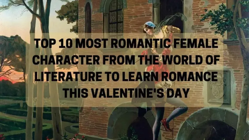 Top 10 Most Romantic Female Character From The World Of Literature To Learn Romance This Valentine's Day