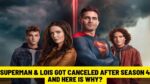 Superman & Lois got canceled after season 4 and here is why?