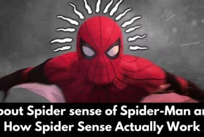 About Spider sense of Spider-Man and How Spider Sense Actually Work