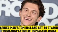 Spider-Man's Tom Holland Set to star in Fresh Adaptation of Romeo and Juliet