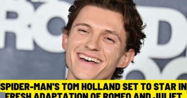 Spider-Man's Tom Holland Set to star in Fresh Adaptation of Romeo and Juliet