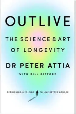 Outlive by Peter Attia and Bill Gifford