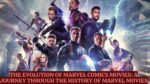 The Evolution of Marvel Comics Movies: A Journey Through the History of Marvel Movies