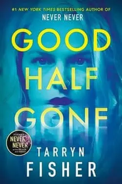 Good Half Gone by Tarryn Fisher