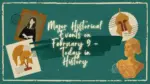 Major Historical Events on February 9 - Today in History
