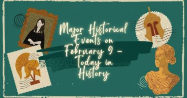 Major Historical Events on February 9 - Today in History