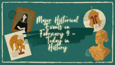 Major Historical Events on February 9 - Today in History