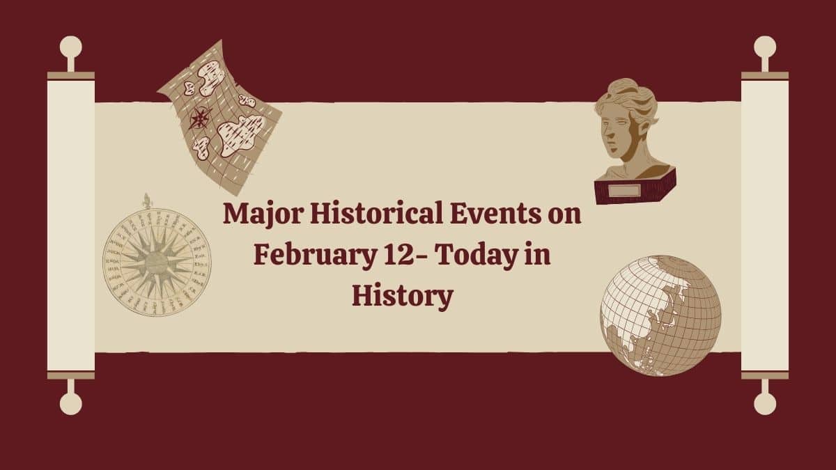 Événements historiques majeurs du 12 février - Aujourd'hui dans l'histoire
