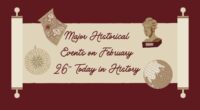 Major Historical Events on February 26- Today in History