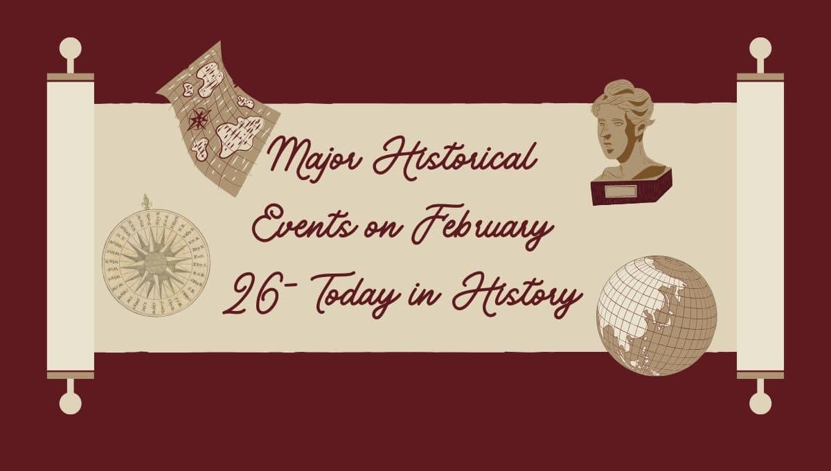 Major Historical Events on February 26- Today in History