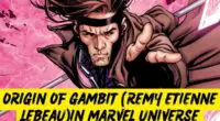 Origin of Gambit (Remy Etienne LeBeau) in Marvel Universe