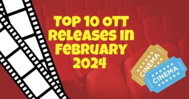 Top 10 OTT Releases in February 2024