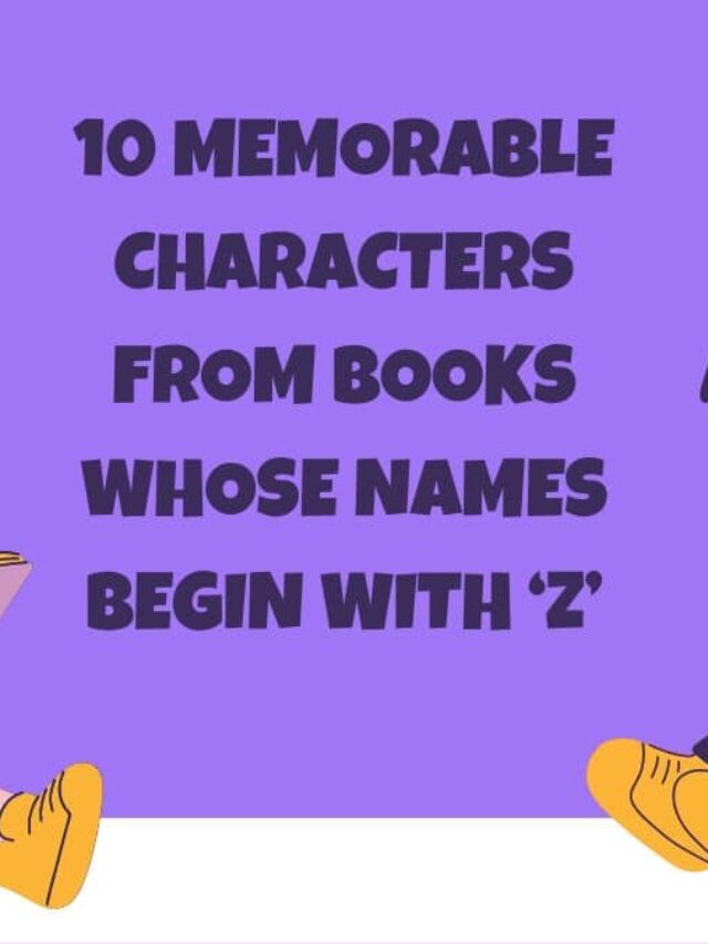 10 Memorable characters from Books Whose Names Begin with ‘Z’