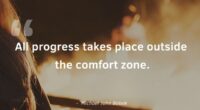 All progress takes place outside the comfort zone