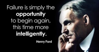 Failure is the opportunity to begin again more intelligently