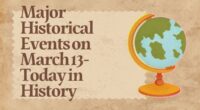 Major Historical Events on March 13- Today in History