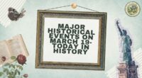 Major Historical Events on March 19- Today in History