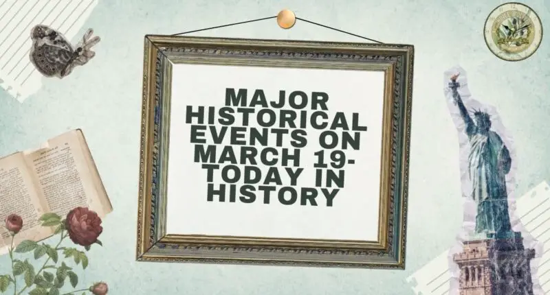 Major Historical Events on March 19- Today in History