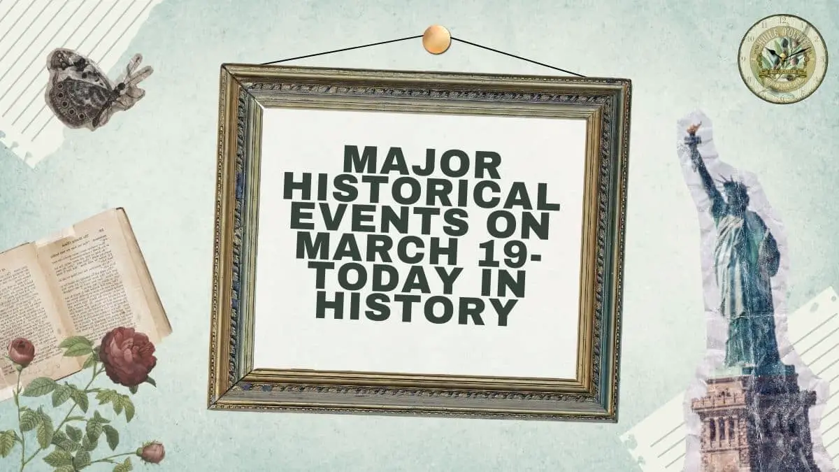 Major Historical Events on March 19- Today in History