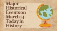 Major Historical Events on March 14- Today in History