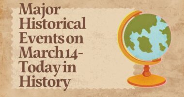 Major Historical Events on March 14- Today in History