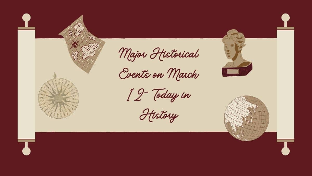 Major Historical Events on March 12- Today in History