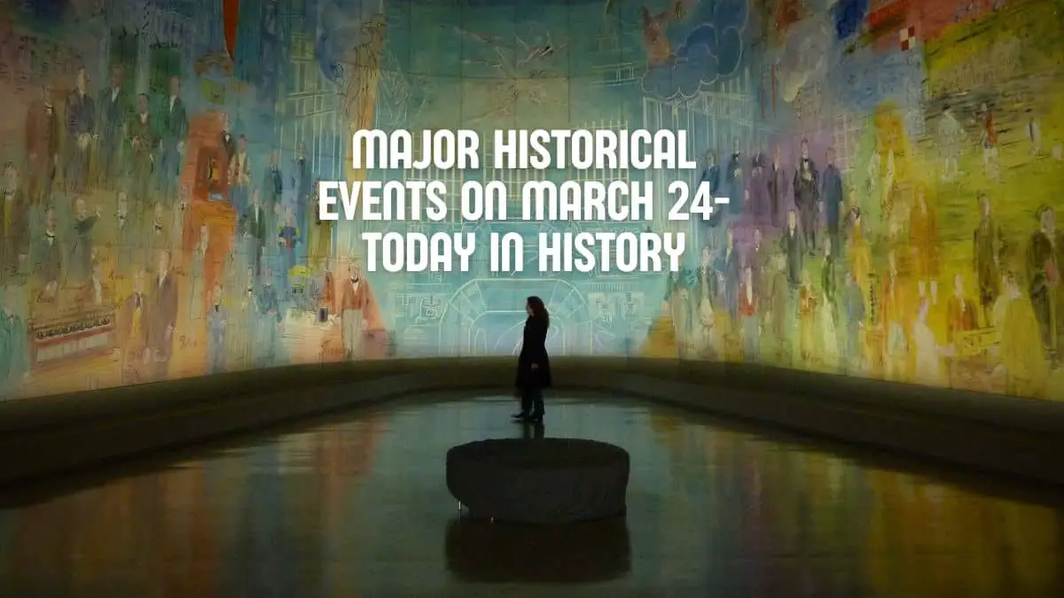 Major Historical Events on March 24- Today in History