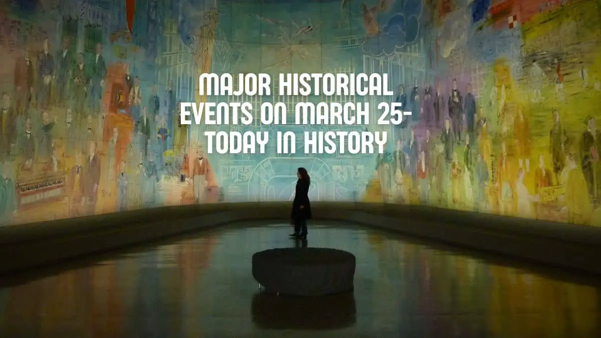 Major Historical Events on March 25- Today in History